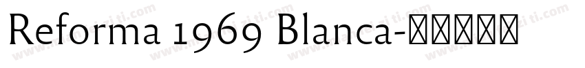 Reforma 1969 Blanca字体转换
